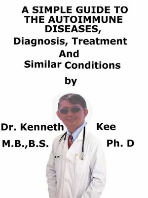 cover image of A Simple Guide to the Autoimmune Diseases, Diagnosis, Treatment and Similar Conditions